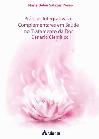 Imagem de Livro Práticas Integrativas E Complementares Em Saúde No Tratamento Da Dor Cenário Científico, 1ª Edição 2023