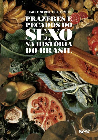 Imagem de Livro - Prazeres e pecados do sexo na história do Brasil