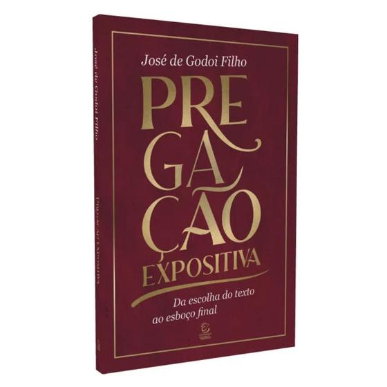 Imagem de Livro PREGACAO EXPOSITIVA Da escolha do texto ao esboço final - José de Godoi Filho - Editora Esperança