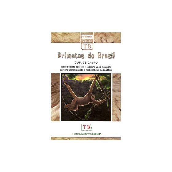 Livro - Primatas do Brasil - Guia de Campo - Reis - Technical Books Menor preço em Livro - Primatas do Brasil - Guia de Campo - Reis - Technical Books