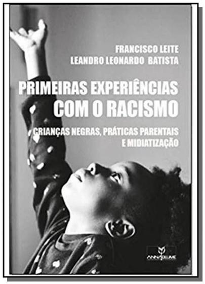 Imagem de Livro - Primeiras experiências com o racismo: Crianças negras, práticas parentais e midiatização