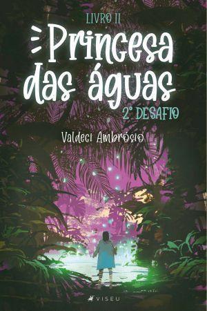 Imagem de Livro - Princesa das águas 2º desafio- Livro II - Viseu