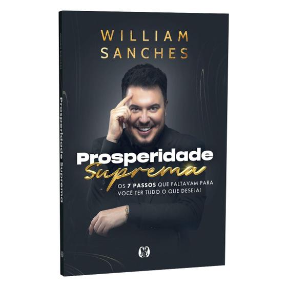 Imagem de Livro Prosperidade Suprema, Os 7 passos que faltavam para você ter tudo o que deseja e viver em harmonia, William Sanches