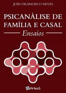 Imagem de Livro - Psicanálise de Família e Casal - Ensaios - Neves - Jefte Editora