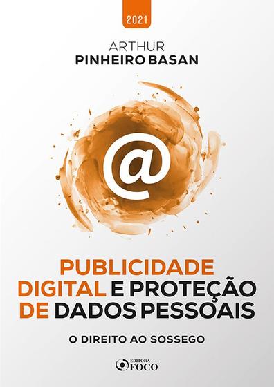 Imagem de Livro - PUBLICIDADE DIGITAL E PROTEÇÃO DE DADOS PESSOAIS - O DIREITO AO SOSSEGO - 1ª ED - 2021