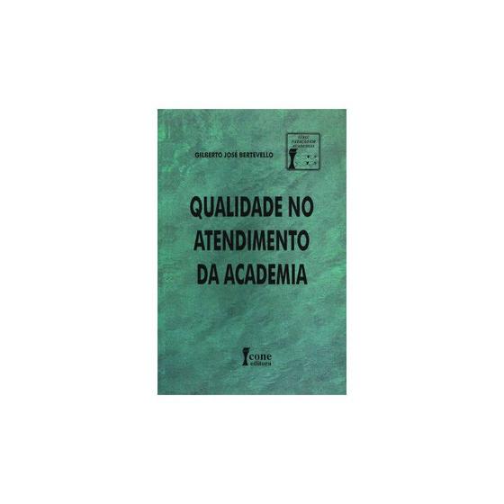 Livro - Qualidade no Atendimento da Academia - Bertevello Menor preço em Livro - Qualidade no Atendimento da Academia - Bertevello