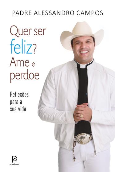 Livro - Quer ser feliz? Ame e perdoe Menor preço em Livro - Quer ser feliz? Ame e perdoe