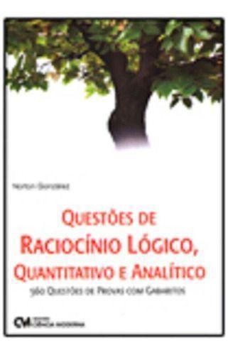 Imagem de Livro:Questões de Raciocínio Lógico, Quantitativo e Analítico  560 questões de provas com gabaritos Sortido - CIENCIA MODERNA