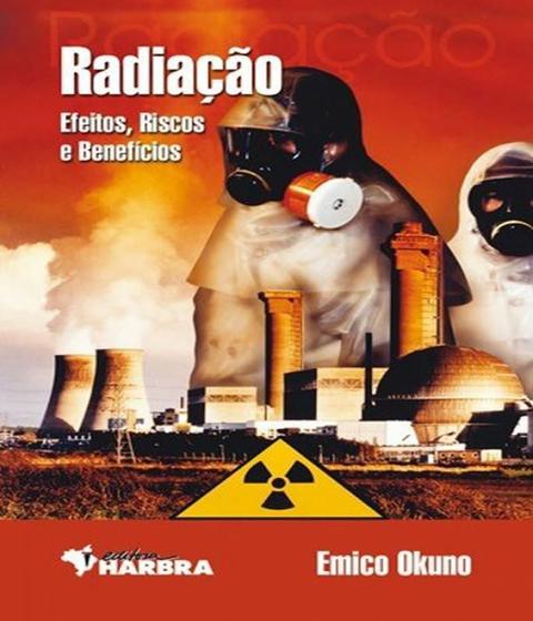 Livro - Radiacao - Efeitos, Riscos E Beneficios - Hbr - Harbra - Livro ...