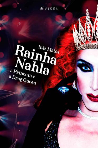 Imagem de Livro - Rainha Nahla: a Princesa e a Drag Queen - Viseu