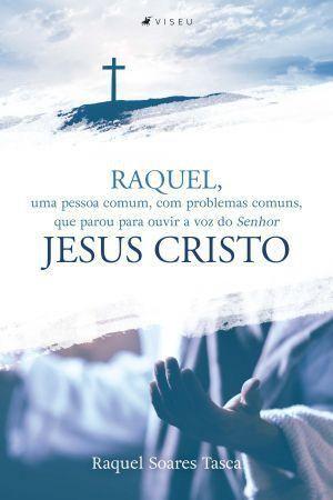 Imagem de Livro - Raquel, uma pessoa comum, com problemas comuns, que parou para ouvir a voz do Senhor Jesus Cristo - Viseu