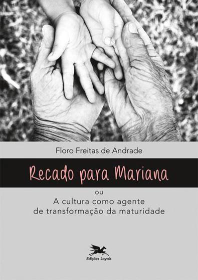 Imagem de Livro - Recado para Mariana ou a cultura como agente de transformação da maturidade