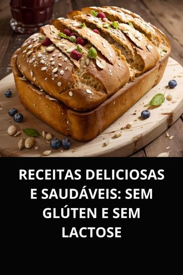 Imagem de Livro Receitas Deliciosas e Saudáveis Sem Glúten e Sem Lactose