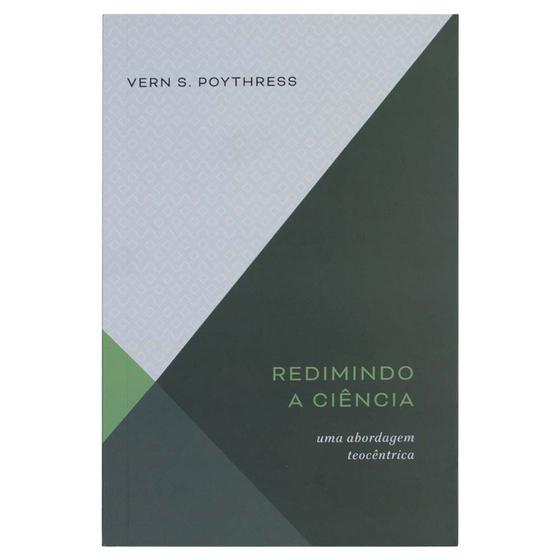 Imagem de Livro Redimindo A Ciência: Uma Abordagem Teocêntrica - Vern S. Poythress - Editora Monergismo