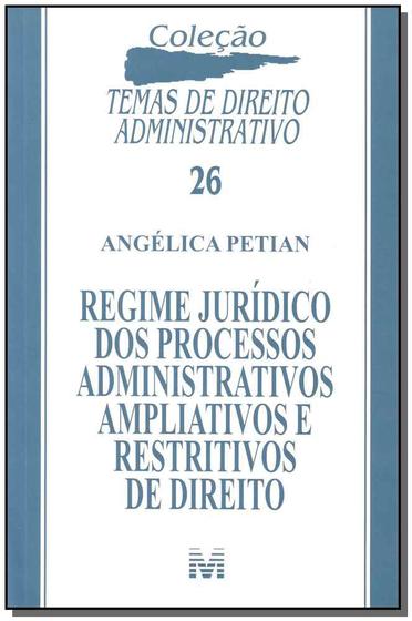 Livro - Regime jurídico dos processos administrativos ampliativos e restritivos de direito - 1 ed./2011 Menor preço em Livro - Regime jurídico dos processos administrativos ampliativos e restritivos de direito - 1 ed./2011