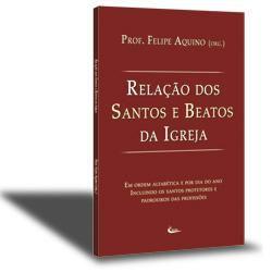 Imagem de Livro Relação dos Santos e Beatos - Prof. Felipe Aquino - Em Ordem Alfabética e Por Dia do Ano - Cleofas