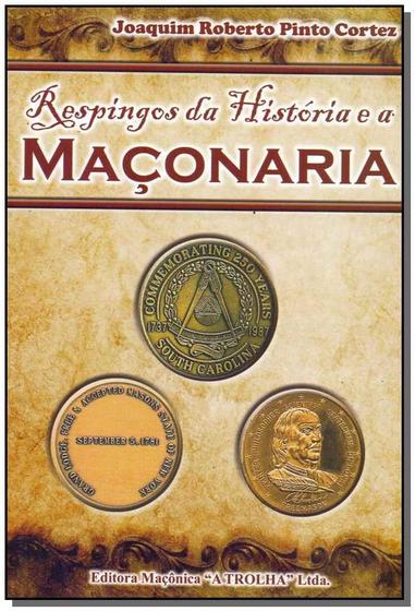 Imagem de Livro - Respingos Da Historia E A Maconaria - MACONICA TROLHA