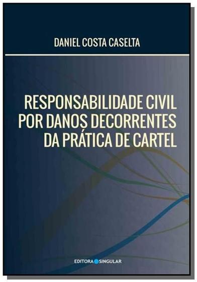 Imagem de Livro - Responsabilidade Civil Danos Decor. Da Prat.Cartel