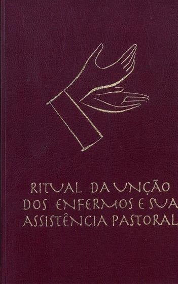 Imagem de Livro - Ritual da unção dos enfermos e sua assistência pastoral