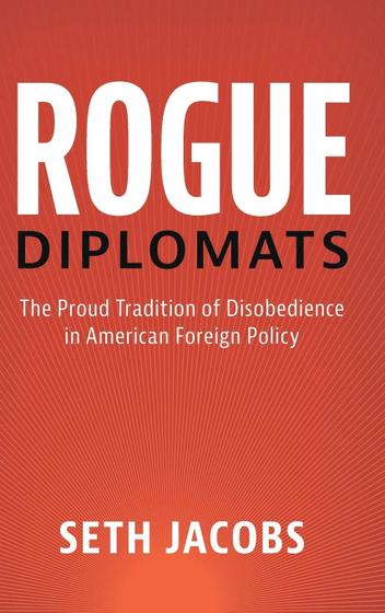 Imagem de Livro Rogue Diplomats: A orgulhosa tradição da desobediência