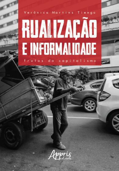 Imagem de Livro - Rualização e informalidade: frutos do capitalismo