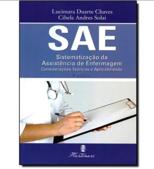 Imagem de Livro - SAE - Sistematização da Assistência de Enfermagem - Considerações Teóricas e Aplicabilidade - Chaves  - Martinari