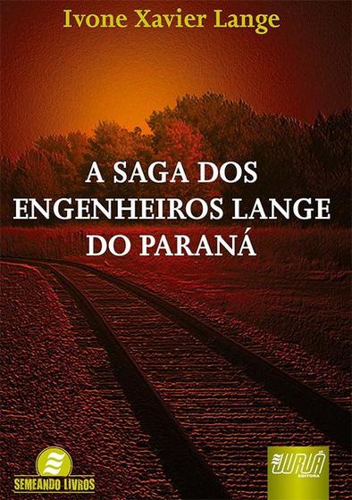 Imagem de Livro - Saga dos Engenheiros Lange do Paraná, A