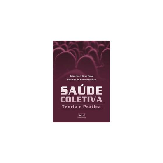 Livro - Saúde Coletiva - Teoria e Prática - Paim Menor preço em Livro - Saúde Coletiva - Teoria e Prática - Paim