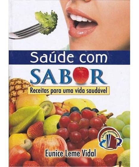 Livro Saúde Com Sabor (Eunice Leme Vidal) Menor preço em Livro Saúde Com Sabor (Eunice Leme Vidal)