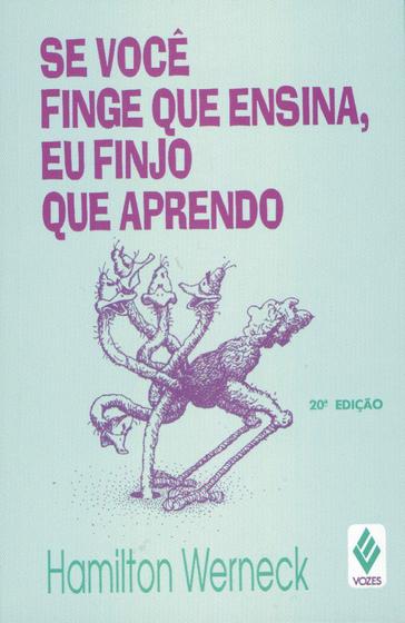 Imagem de Livro - Se você finge que ensina, eu finjo que aprendo