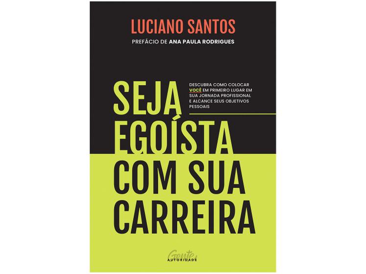 Imagem de Livro Seja Egoísta com Sua Carreira Luciano Santos