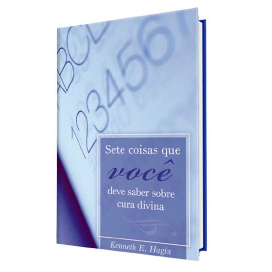 Imagem de Livro Sete Coisas Que Você Deve Saber Sobre Cura Divina Kenneth Hagin - Graça Editorial