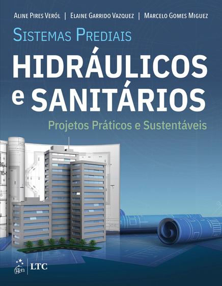 Imagem de Livro - Sistemas Prediais Hidráulicos e Sanitários - Projetos Práticos e Sustentáveis