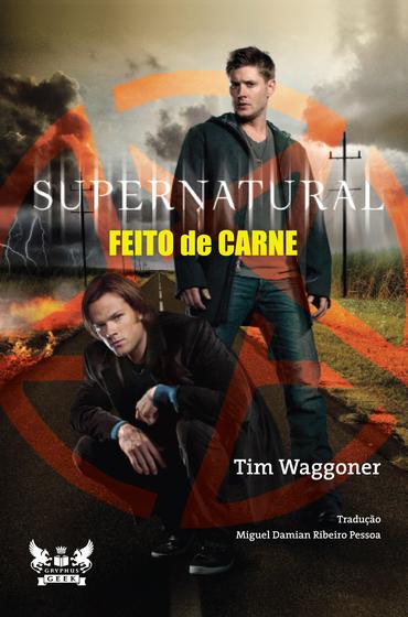 Livro - Supernatural - Feito de Carne Menor preço em Livro - Supernatural - Feito de Carne