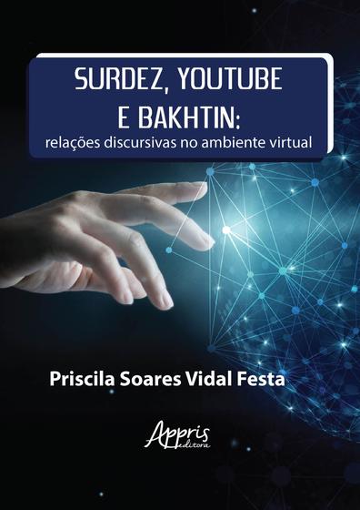 Imagem de Livro - Surdez, youtube e bakhtin: relações discursivas no ambiente virtual