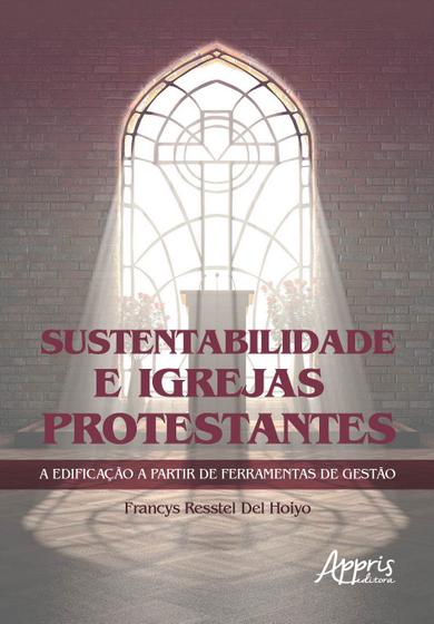 Imagem de Livro - Sustentabilidade e igrejas protestantes a edificação a partir de ferramentas de gestào