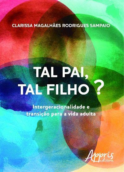 Livro - Tal pai, tal filho? intergeracionalidade e transição para a vida adulta Menor preço em Livro - Tal pai, tal filho? intergeracionalidade e transição para a vida adulta