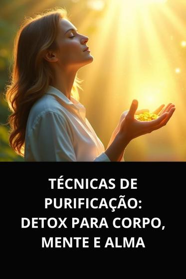 Imagem de Livro Técnicas de Purificação Detox para Corpo, Mente e Alma