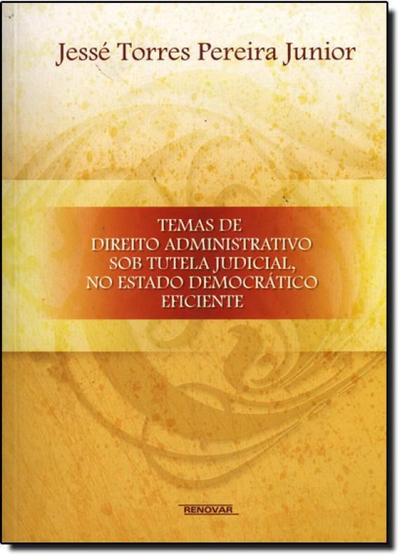 Imagem de Livro - Temas De Direito Administrativo Sob Tutela Judicial No Estado Democratico Eficiente - Ren - Renovar