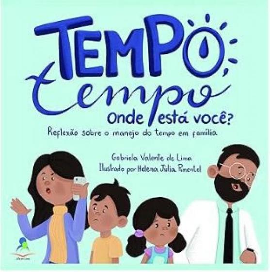 Imagem de Livro Tempo, Tempo, Onde Está Você Reflexão Sobre O Manejo Do Tempo Em Família.