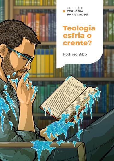 Imagem de Livro - Teologia esfria o crente? | Coleção Teologia para todos