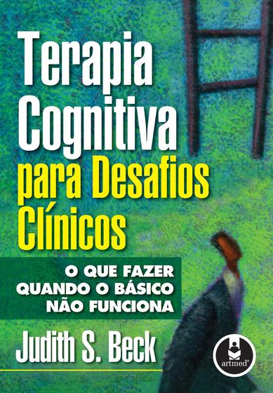 Livro - Terapia Cognitiva para Desafios Clínicos Menor preço em Livro - Terapia Cognitiva para Desafios Clínicos