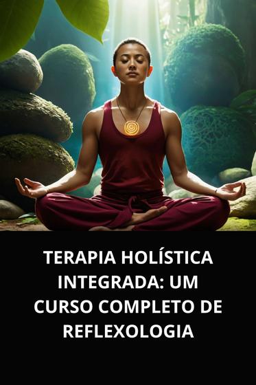 Imagem de Livro Terapia Holística Integrada Um Curso Completo de Reflexologia