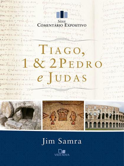 Imagem de Livro: Tiago 1 e 2 Pedro e Judas  Série Comentário Expositivo  Jim Samra - VIDA NOVA