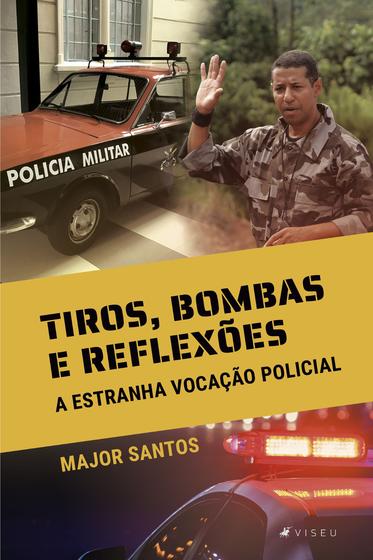Imagem de Livro - Tiros, bombas e reflexões: A estranha vocação policial - Viseu