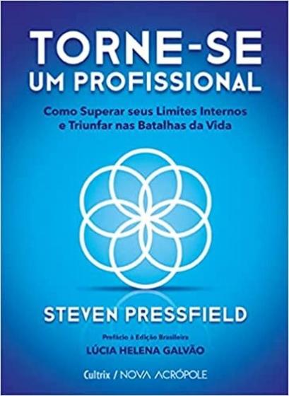 Imagem de Livro Torne-se um Profissional Como Superar seus Limites Internos e Triunfar nas Batalhas da Vida Steven Pressfield