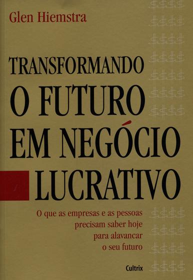 Livro - Transformando o Futuro em Negócio Lucrativo Menor preço em Livro - Transformando o Futuro em Negócio Lucrativo