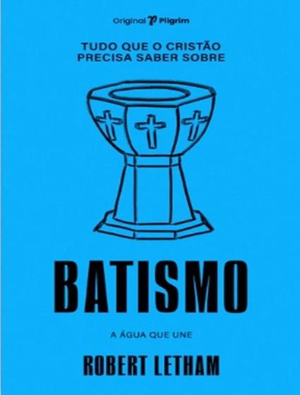 Imagem de Livro - Tudo Que O Cristao Precisa Saber Sobre Batismo - PILGRIM LIVROS 