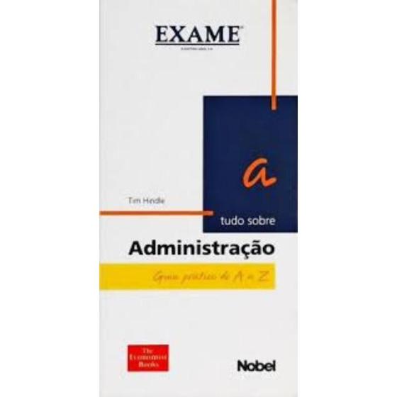 Imagem de Livro: Tudo Sobre Administração - Guia Prático de A a Z Autor: Tim Hindle (Novo, Lacrado) - Nobel