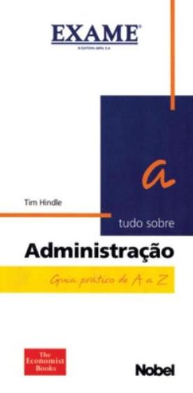 Imagem de Livro: Tudo Sobre Administração - Guia Prático de A a Z Autor: Tim Hindle (Novo, Lacrado)